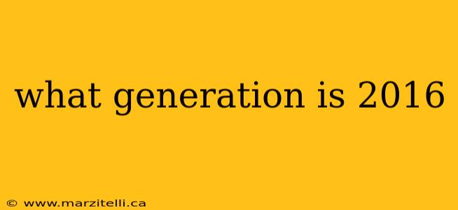 what generation is 2016