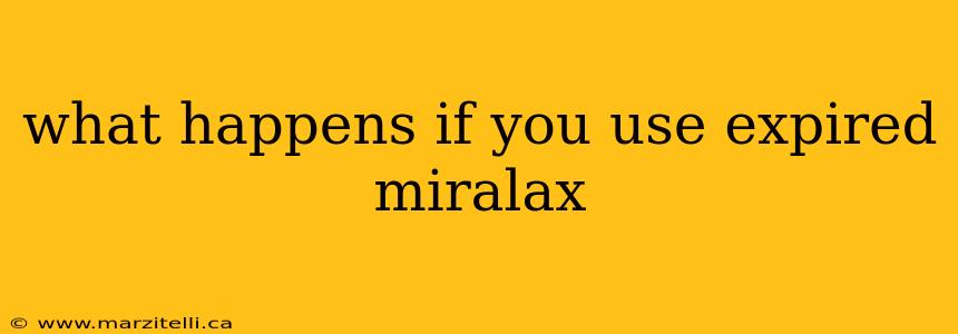 what happens if you use expired miralax