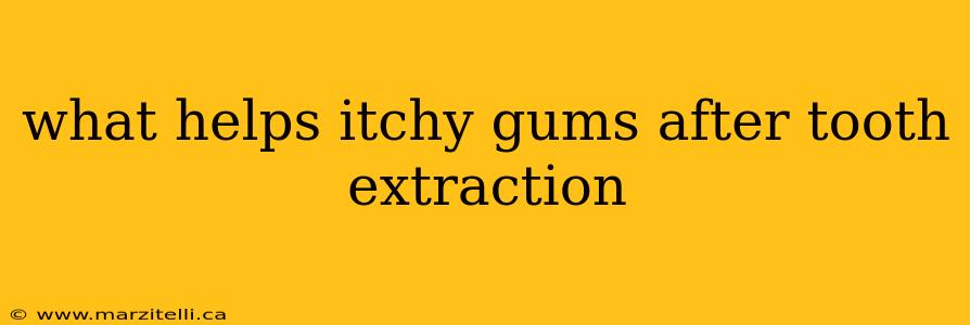 what helps itchy gums after tooth extraction