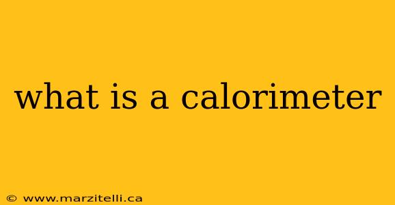 what is a calorimeter