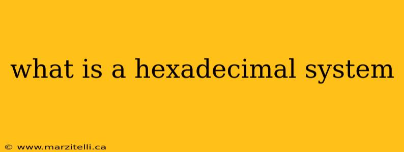 what is a hexadecimal system