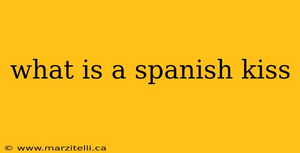 what is a spanish kiss