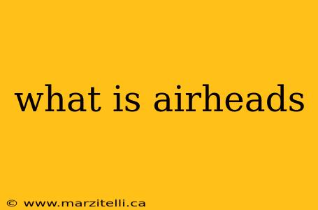 what is airheads