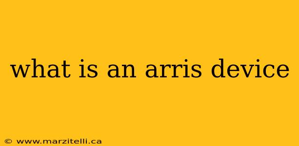 what is an arris device