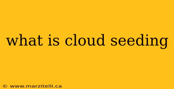 what is cloud seeding