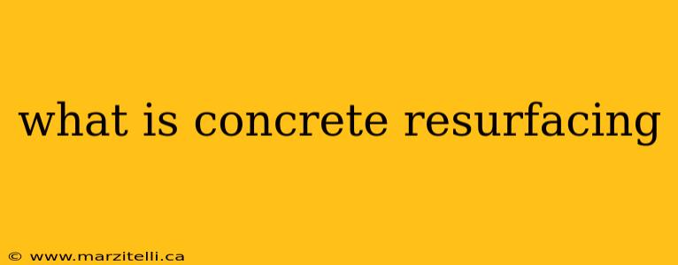 what is concrete resurfacing