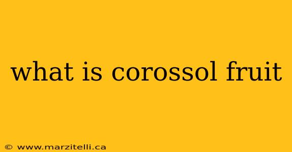 what is corossol fruit