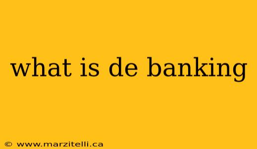 what is de banking