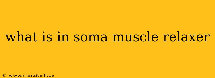 what is in soma muscle relaxer