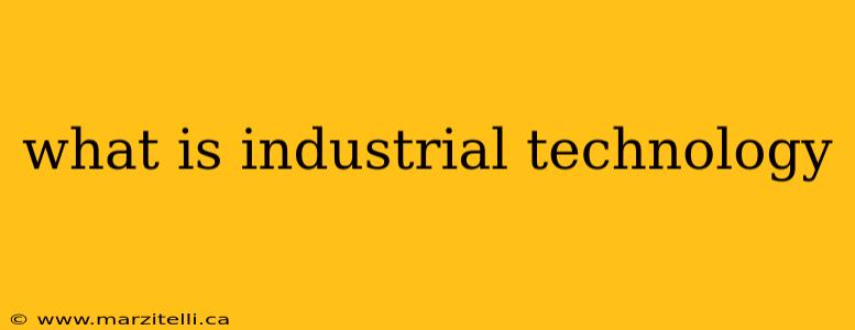 what is industrial technology