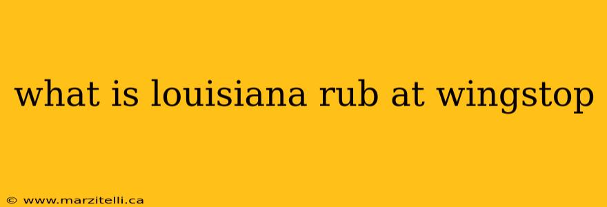 what is louisiana rub at wingstop