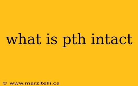 what is pth intact