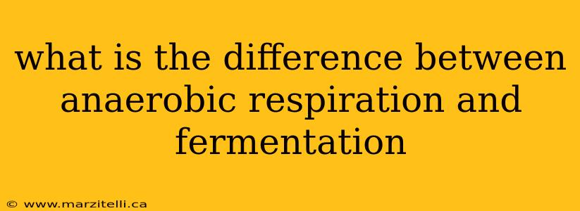 what is the difference between anaerobic respiration and fermentation