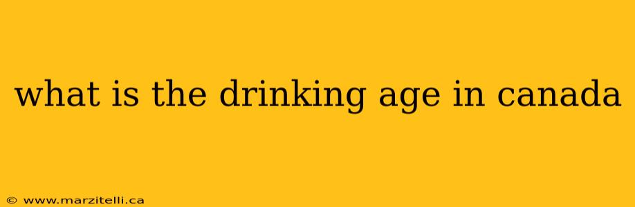 what is the drinking age in canada