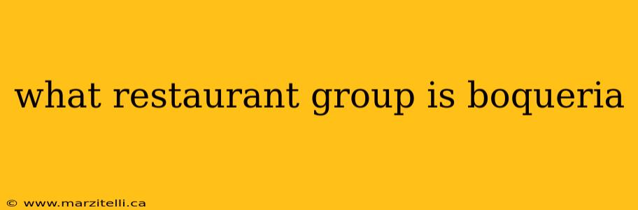 what restaurant group is boqueria
