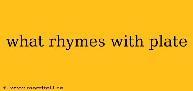 what rhymes with plate