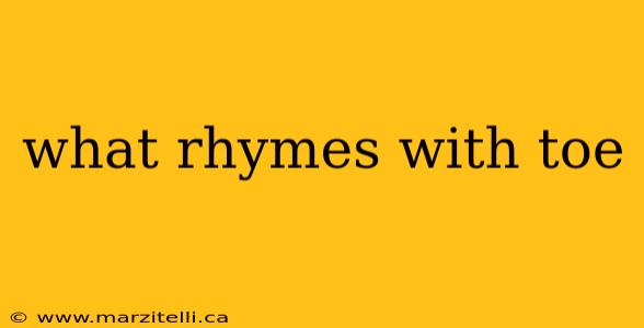 what rhymes with toe