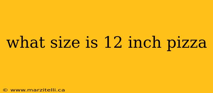 what size is 12 inch pizza