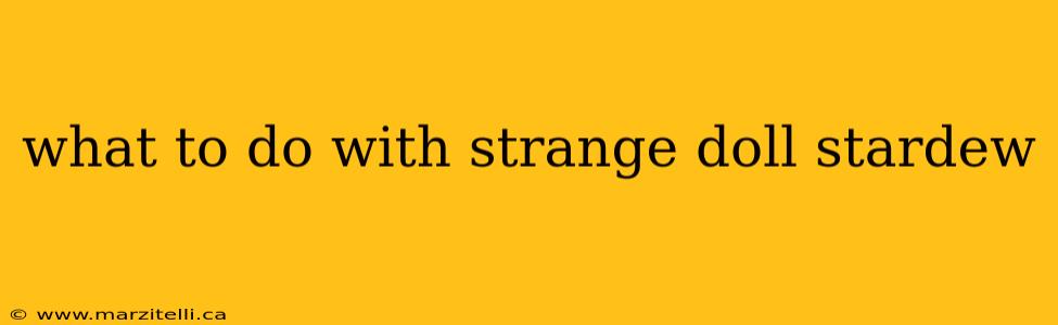 what to do with strange doll stardew