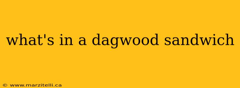 what's in a dagwood sandwich