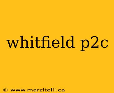 whitfield p2c