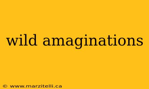 wild amaginations