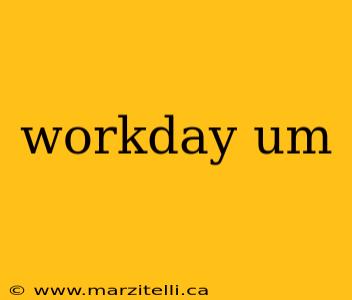 workday um