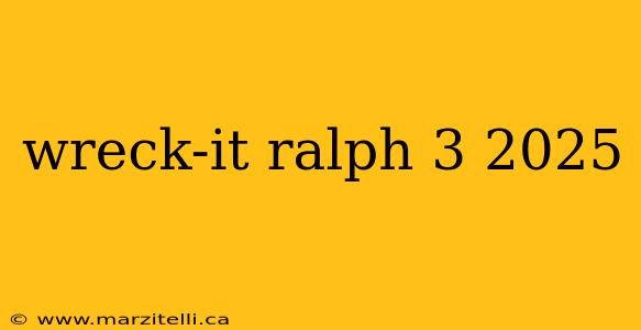 wreck-it ralph 3 2025