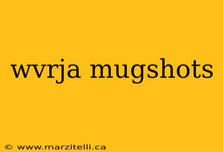 wvrja mugshots