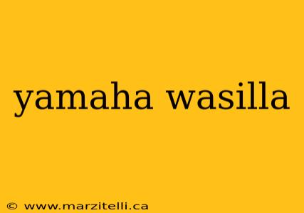 yamaha wasilla